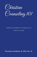 Christian Counseling 101: Godly principles to help you in time of need 130085071X Book Cover