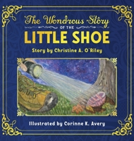 The Wondrous Story of the Little Shoe 1735798010 Book Cover