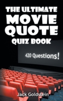 The Ultimate Movie Quote Quiz Book: 420 Questions! 178538709X Book Cover