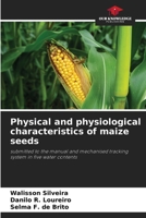 Physical and physiological characteristics of maize seeds 6209643701 Book Cover