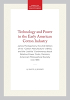 Technology and Power in the Early American Cotton Industry: James Montgomery, the Second Edition of His Cotton Manufacture (Memoirs of the American Philosophical ... of the American Philosophical Soci 0871691892 Book Cover