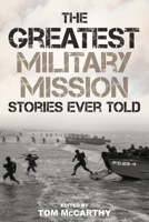 The Greatest Military Mission Stories Ever Told 1493066137 Book Cover