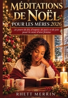 Méditations de Noël pour les mères 2026: 31 jours de foi, d'espoir, de paix et de joie pour le cœur d'une femme (French Edition) B0HFXHJ2HV Book Cover