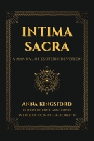 Intima Sacra: A manual of Esoteric Devotion 2357288450 Book Cover
