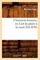 L'Honneste-Homme, Ou L'Art de Plaire a la Court (A0/00d.1630) 2012583040 Book Cover