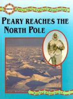 Peary Reaches the North Pole (Great 20th Century Expeditions) 0875185355 Book Cover