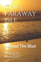 On A Faraway Isle: Beyond The Blue B08L84FRHJ Book Cover