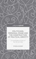 Politicians, Personal Image and the Construction of Political Identity: A Comparative Study of the UK and Italy 1137353414 Book Cover
