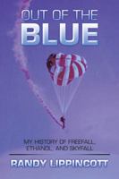 Out of the Blue: My History of Freefall, Ethanol, and Skyfall 1490779655 Book Cover