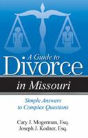 Divorce in Missouri: The Legal Process, Your Rights, and What to Expect 1940495652 Book Cover