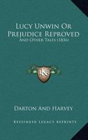 Lucy Unwin Or Prejudice Reproved: And Other Tales 1120639093 Book Cover