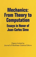 Mechanics: From Theory to Computation: Essays in Honor of Juan-Carlos Simo 0387986634 Book Cover