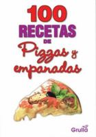 100 Recetas De Pizzas Y Empanadas 9875201448 Book Cover