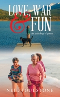 Love, War & Fun: An anthology of poems B0G7LS7MWS Book Cover