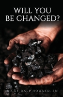 Will You Be Changed? 1647738938 Book Cover