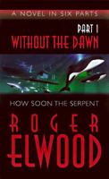 How Soon the Serpent (Without the Dawn) 1577480384 Book Cover