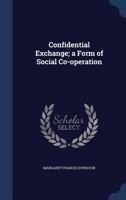 Confidential Exchange; a Form of Social Co-operation 1354089898 Book Cover