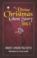 A Divine Christmas Ghost Story: Book II 1633854639 Book Cover
