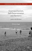 Cosmopolitanism, Self-Determination and Territory: Justice with Borders 1137004940 Book Cover