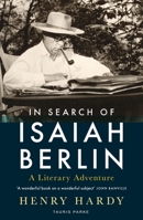In Search of Isaiah Berlin: A Literary Adventure 0755601319 Book Cover