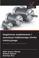 Uogólnione modelowanie i symulacja trójfazowego silnika indukcyjnego (Polish Edition) 6200748039 Book Cover