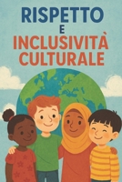 Rispetto e inclusivita` culturale (Percorsi di Cuore e Mente) (Italian Edition) B0DLSTBFJY Book Cover