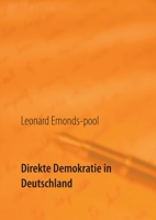 Direkte Demokratie in Deutschland: L?sungsans?tze zur Krise der repr?sentativen Demokratie 3752671610 Book Cover