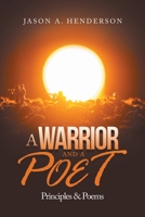 A Warrior and a Poet: Principles & Poems 1665564512 Book Cover