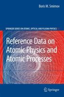 Reference Data on Atomic Physics and Atomic Processes 3540793623 Book Cover