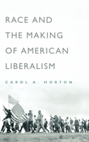 Race and the Making of American Liberalism 0195143485 Book Cover