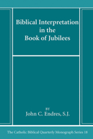 Biblical Interpretation in the Book of Jubilees (Catholic Biblical Quarterly Monograph Series) B0CP2L754Y Book Cover