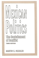 Mexican politics: The containment of conflict (Politics in Latin America) 0275952525 Book Cover