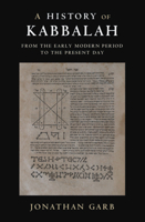 A History of Kabbalah: From the Early Modern Period to the Present Day 131660702X Book Cover