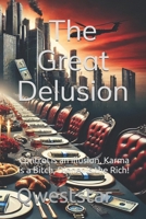 The Great Delusion: Control is an Illusion, Karma is a Bitch, Dinner is the Rich! B0DXVHPZM6 Book Cover