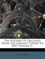 The History of England: From the Earliest Period to 1839; Volume III 0353971642 Book Cover