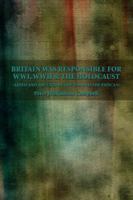 Britain Was Responsible for WWI, WWII & the Holocaust: Aided and Abetted by the USA and the Vatican 1434964140 Book Cover