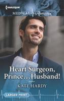 Heart Surgeon, Prince...Husband! 1335641394 Book Cover