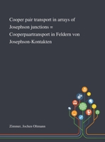 Cooper Pair Transport in Arrays of Josephson Junctions = Cooperpaartransport in Feldern Von Josephson-Kontakten 1013281683 Book Cover