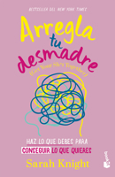 Arregla Tu Desmadre: Haz Lo Que Debes Para Conseguir Lo Que Quieres / Get Your Sh*t Together: How to Stop Worrying about What You Should Do ... 6073913443 Book Cover