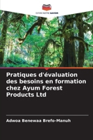 Pratiques d'évaluation des besoins en formation chez Ayum Forest Products Ltd (French Edition) 6200721122 Book Cover