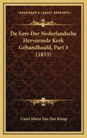 De Eere Der Nederlandsche Hervormde Kerk Gehandhaafd, Part 3 (1833) 1160854319 Book Cover