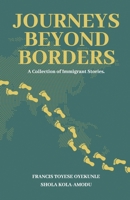 Journeys Beyond Borders: A Collection of Immigrant Stories B0GPDGG33M Book Cover
