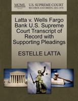 Latta v. Wells Fargo Bank U.S. Supreme Court Transcript of Record with Supporting Pleadings 127057163X Book Cover