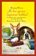 ¡Si los perros supieran hablar!: Curiosidades sobre el animal doméstico más antiguo del mundo (Álbumes) 8441433429 Book Cover