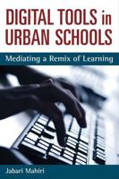Digital Tools in Urban Schools: Mediating a Remix of Learning (Technologies of the Imagination: New Media in Everyday Life) 047207153X Book Cover