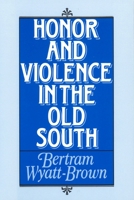 Honor and Violence in the Old South 0195042425 Book Cover