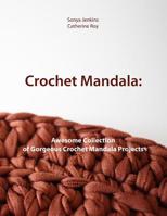 Crochet Mandala: Awesome Collection of Gorgeous Crochet Mandala Projects 1082509388 Book Cover