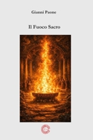 Il Fuoco Sacro: Gli Archetipi Universali (Italian Edition) B0GZKFFGLT Book Cover