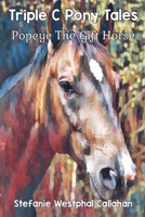 Triple C Pony Tales: Popeye The Gift Horse B0CTKJPD38 Book Cover