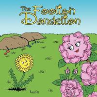 The Foolish Dandelion 1452562776 Book Cover